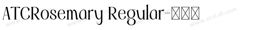 ATCRosemary Regular字体转换 ATCRosemary Regular字体转换